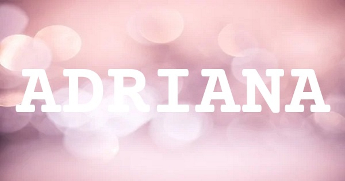 ADRIANA 英文名字意義
