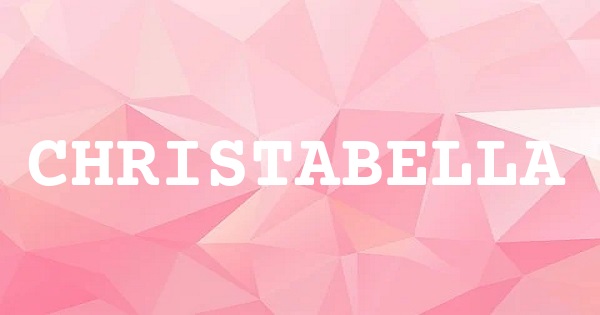 CHRISTABELLA 英文名字意義