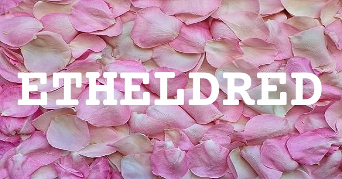 ETHELDRED 英文名字意義