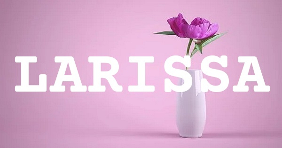LARISSA 英文名字意義