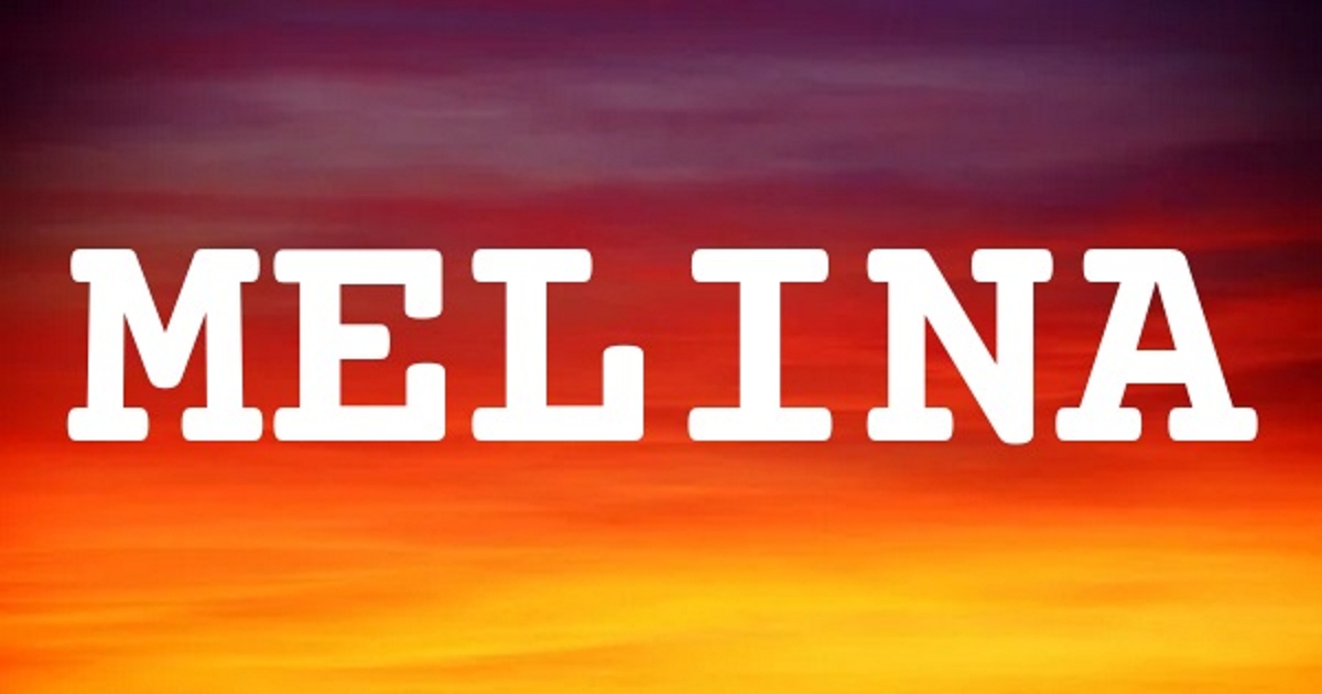 MELINA 英文名字意義