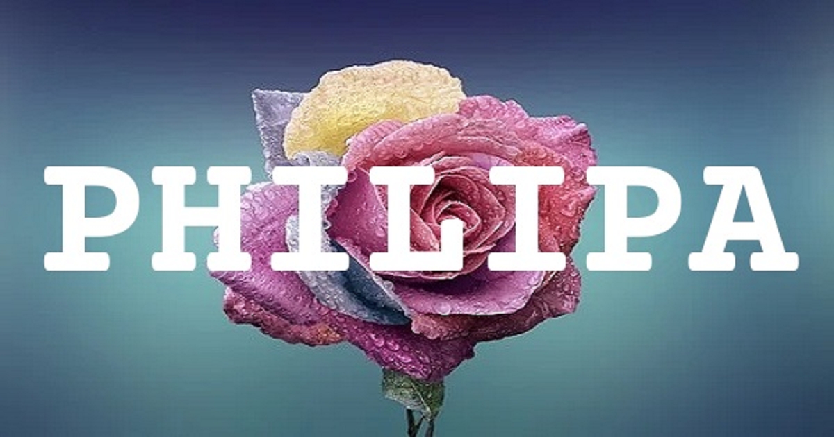 PHILIPA 英文名字意義