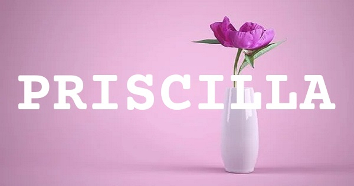 PRISCILLA 英文名字意義