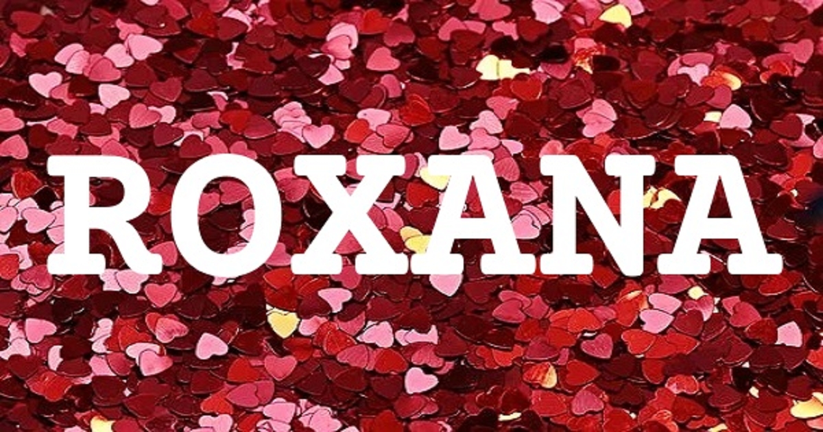 ROXANA 英文名字意義