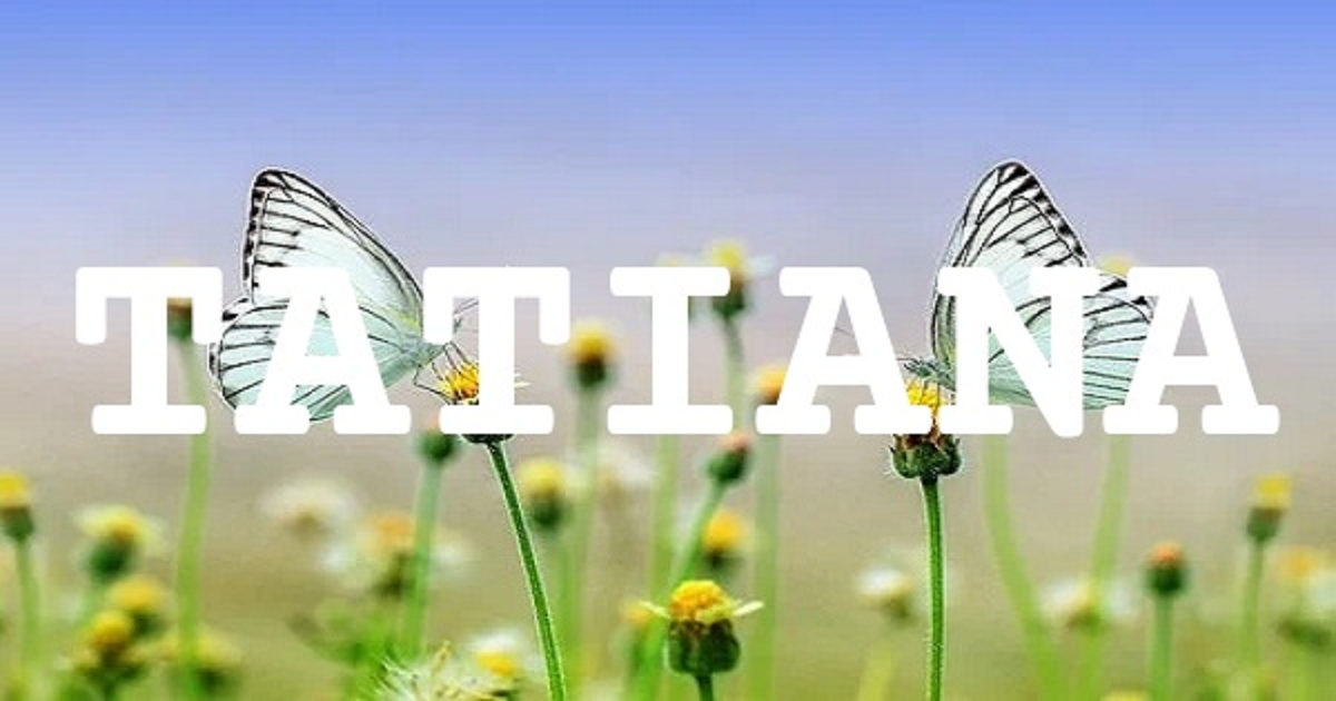 TATIANA 英文名字意義