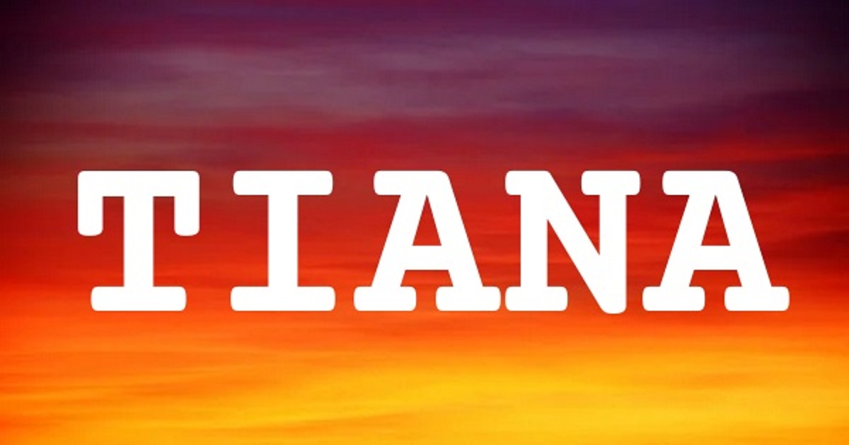 TIANA 英文名字意義