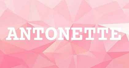 ANTONETTE英文名字意義