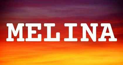 MELINA英文名字意義