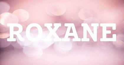 ROXANE英文名字意義