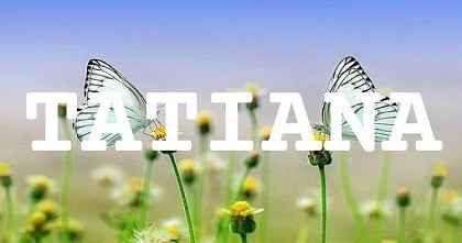 TATIANA英文名字意義