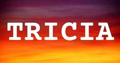 TRICIA英文名字意義